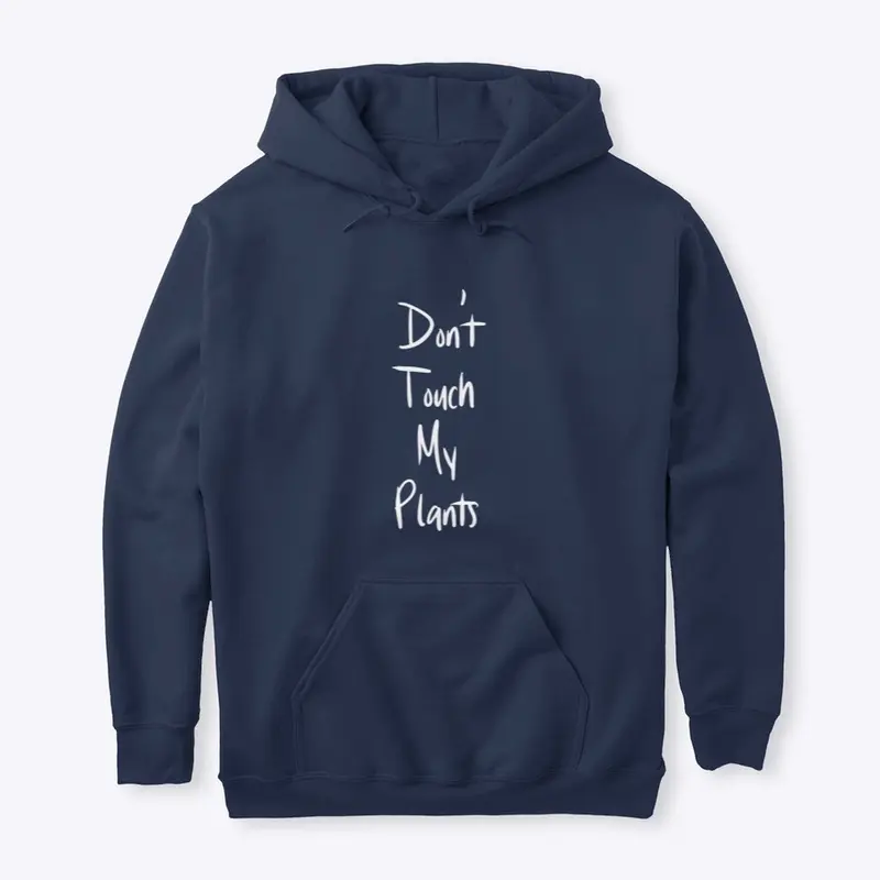 Don't Touch My Plants Apparel 