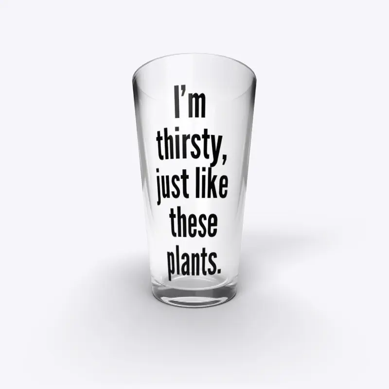 Thirsty Pint Glass 